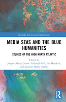 Media Seas and the Blue Humanities : Studies of the High North Atlantic-9781032765129