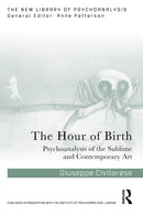 The Hour of Birth : Psychoanalysis of the Sublime and Contemporary Art-9781032765280