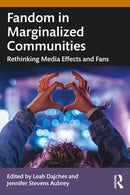 Fandom in Marginalized Communities : Rethinking Media Effects and Fans-9781032765488