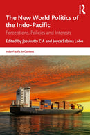 The New World Politics of the Indo-Pacific : Perceptions, Policies and Interests-9781032766393