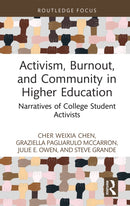 Activism, Burnout, and Community in Higher Education : Narratives of College Student Activists-9781032767031