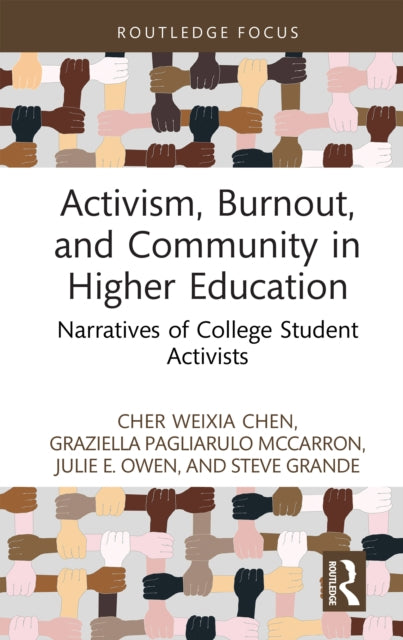 Activism, Burnout, and Community in Higher Education : Narratives of College Student Activists-9781032767031