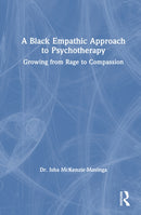 A Black Empathic Approach to Psychotherapy : Growing from Rage to Compassion-9781032767666