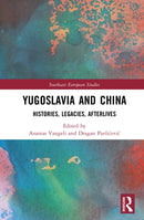 Yugoslavia and China : Histories, Legacies, Afterlives-9781032767888
