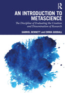 An Introduction to Metascience : The Discipline of Evaluating the Creation and Dissemination of Research-9781032769066