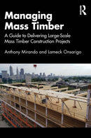 Managing Mass Timber : A Guide to Delivering Large-Scale Mass Timber Construction Projects-9781032769141