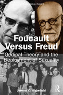 Foucault Versus Freud : Oedipal Theory and the Deployment of Sexuality-9781032769233
