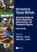 Horticultural Therapy Methods : Connecting People and Plants in Health Care, Human Services, and Therapeutic Programs-9781032769622