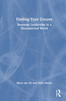 Finding Your Groove : Resonant Leadership in a Disconnected World-9781032769691