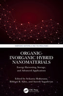 Organic-Inorganic Hybrid Nanomaterials : Energy Harvesting, Storage, and Advanced Applications-9781032769905