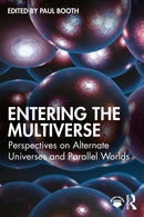 Entering the Multiverse : Perspectives on Alternate Universes and Parallel Worlds-9781032770116