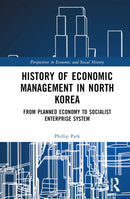 History of Economic Management in North Korea : From Planned Economy to Socialist Enterprise System-9781032770567