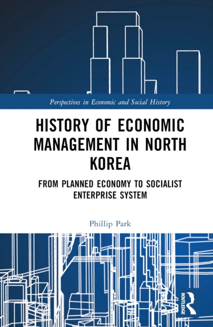 History of Economic Management in North Korea : From Planned Economy to Socialist Enterprise System-9781032770567