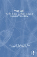 Viral Debt : The Production and Reproduction of Economic Vulnerability-9781032771410