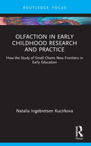 Olfaction in Early Childhood Research and Practice : How the Study of Smell Charts New Frontiers in Early Education-9781032772479