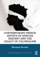Contemporary French Artists of African Descent and the Legacy of Colonialism