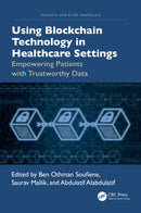Using Blockchain Technology in Healthcare Settings : Empowering Patients with Trustworthy Data-9781032774459