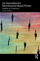 An Intersubjective Mentalization-Based Primer : Empathy as Competence-9781032774930
