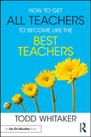 How to Get All Teachers to Become Like the Best Teachers-9781032775562