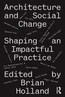 Architecture and Social Change : Shaping an Impactful Practice-9781032775975