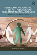 Research Paradigms and Their Methodological Alignment in Social Sciences : A Practical Guide for Researchers-9781032776248