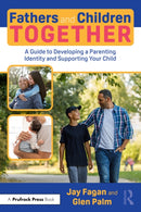 Fathers and Children Together : A Guide to Developing a Parenting Identity and Supporting Your Child-9781032779591