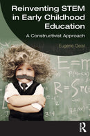 Reinventing STEM in Early Childhood Education : A Constructivist Approach-9781032780481