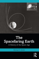 The Spacefaring Earth : A History of the Space Age-9781032780719