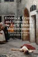 Evidence, Crime, and Forensics in the Early Modern Mediterranean-9781032781464