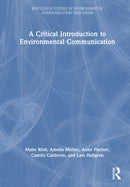 A Critical Introduction to Environmental Communication