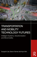 Transportation and Mobility Technology Futures : Intelligent Systems, Decarbonization and Micromobility-9781032784410