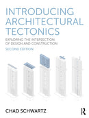 Introducing Architectural Tectonics : Exploring the Intersection of Design and Construction-9781032784557