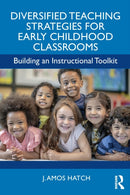 Diversified Teaching Strategies for Early Childhood Classrooms : Building an Instructional Toolkit-9781032784939