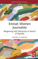 Emirati Women Journalists : Bargaining with Patriarchy in Search of Equality-9781032785417
