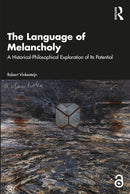 The Language of Melancholy : A Historical-Philosophical Exploration of Its Potential-9781032786711