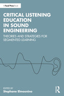 Critical Listening Education in Sound Engineering : Theories and Strategies for Segmented Learning-9781032786773