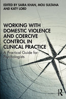 Working with Domestic Violence and Coercive Control in Clinical Practice : A Practical Guide for Psychologists-9781032788173