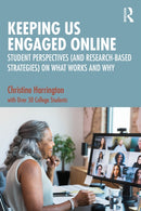 Keeping Us Engaged Online : Student Perspectives (and Research-Based Strategies) on What Works and Why-9781032789361