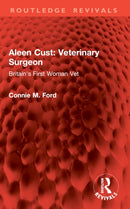 Aleen Cust Veterinary Surgeon : Britain's First Woman Vet-9781032789606