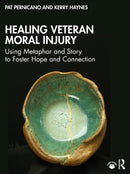 Healing Veteran Moral Injury : Using Metaphor and Story to Foster Hope and Connection-9781032789699
