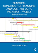 Practical Construction Planning and Control Using Microsoft Project : An Illustrative Guide-9781032791142