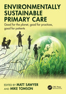 Environmentally Sustainable Primary Care : Good for the planet, good for practices, good for patients-9781032793573