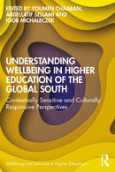 Understanding Wellbeing in Higher Education of the Global South : Contextually Sensitive and Culturally Responsive Perspectives-9781032793658
