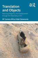 Translation and Objects : Rewriting Migrancy and Displacement through the Materiality of Art-9781032795195