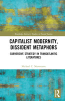 Capitalist Modernity, Dissident Metaphors