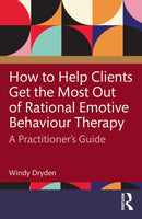 How to Help Clients Get the Most Out of Rational Emotive Behaviour Therapy : A Practitioner's Guide-9781032796031