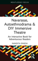 Navarasas, Autoethnodrama & DIY Immersive Theatre : An Interactive Book for Adventurous Readers-9781032796048