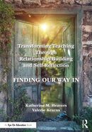 Transforming Teaching Through Relationship-Building and Self-Reflection : Finding Our Way In-9781032798103