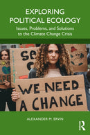 Exploring Political Ecology : Issues, Problems, and Solutions to the Climate Change Crisis-9781032799070