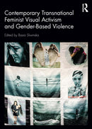 Contemporary Transnational Feminist Visual Activism and Gender-Based Violence-9781032799490